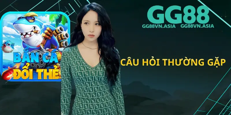 Câu Hỏi Thường Gặp